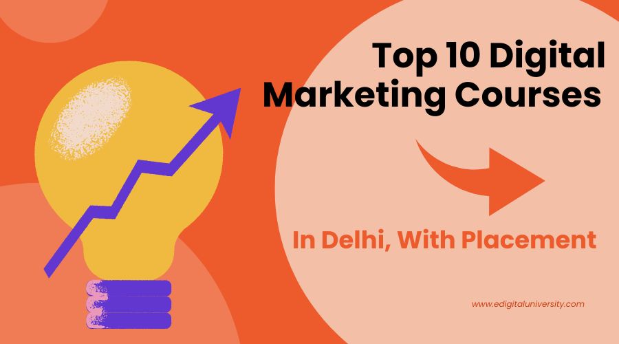 Top 10 Digital Marketing Courses In Delhi [Placement 2023]